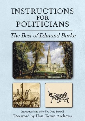 Instructions for Politicians : The Best of Edmund Burke edited by Gary Furnell