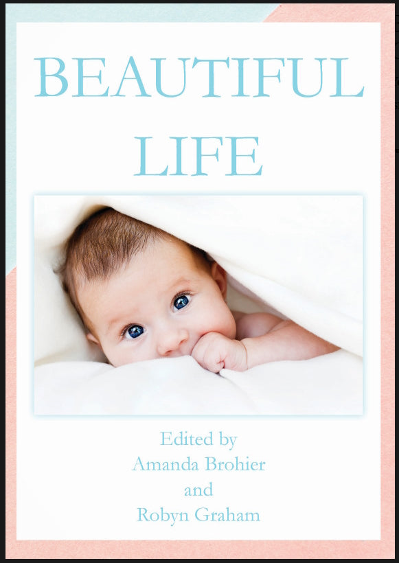 Beautiful Life edited by Amanda Brohier and Robyn Graham