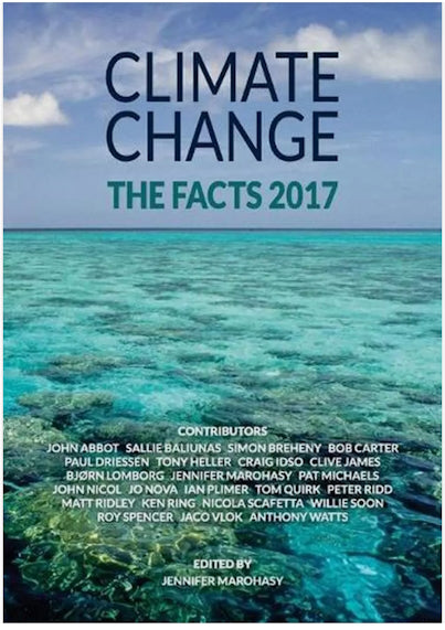 Climate Change : The Facts 2017 edited by Jennifer Marohasy