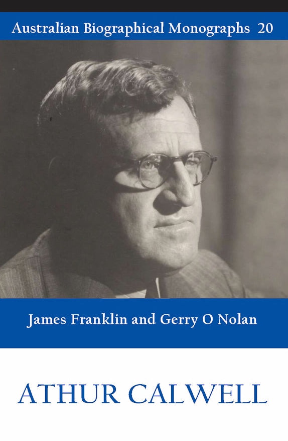 Arthur Calwell by James Franklin and Gerry O Nolan (Australian Biographical Monographs)