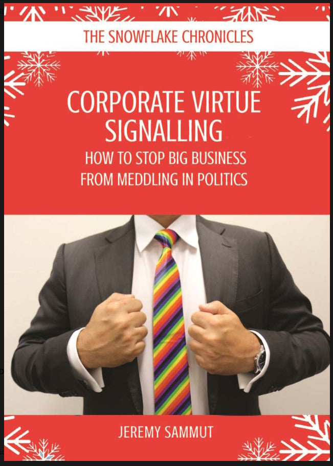 Corporate Virtue Signalling : How to Stop Big Business From Meddling in Politics by Jeremy Sammut