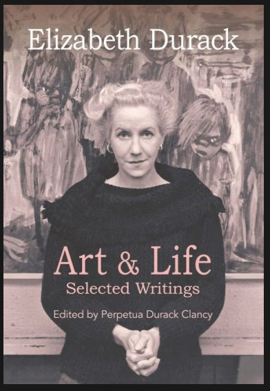 Elizabeth Durack : Art & Life, Selected Writings edited by Perpetua Durack Clancy