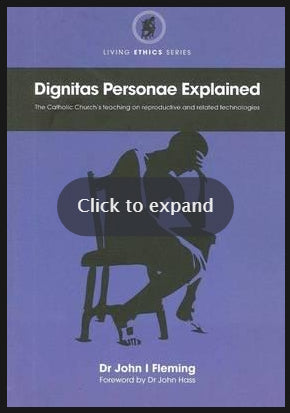 Dignitas Personae Explained : The Church's Teaching on Reproductive and Related Technologies by John Fleming