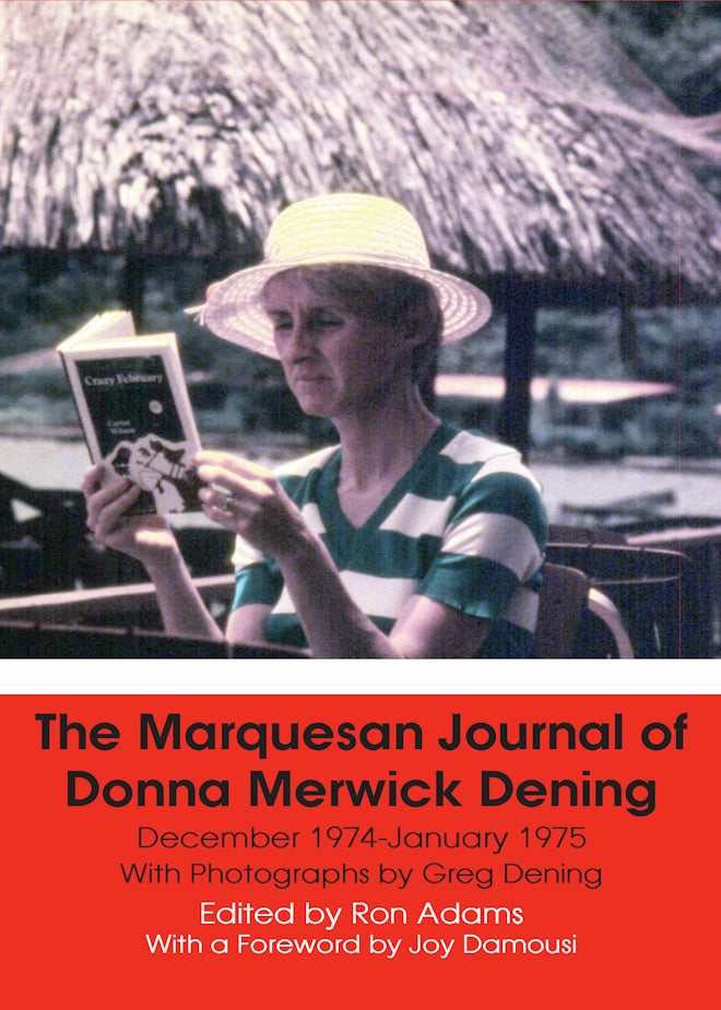 The Marquesan Journal of Donna Merwick Dening with Photographs by Greg Dening edited by Ron Adams