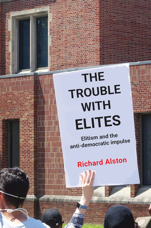 The Trouble with Elites : Elitism and the anti-democratic impulse by Richard Alston