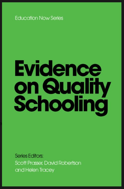 Evidence on Quality Schooling by Scott Prasser, David Robertson and Helen Tracey (Education Now 1)