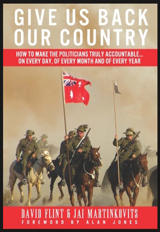 Give us back our Country : How to make the politicians accountable...on every day, of every month, of every year by David Flint & Jai Martinkovits
