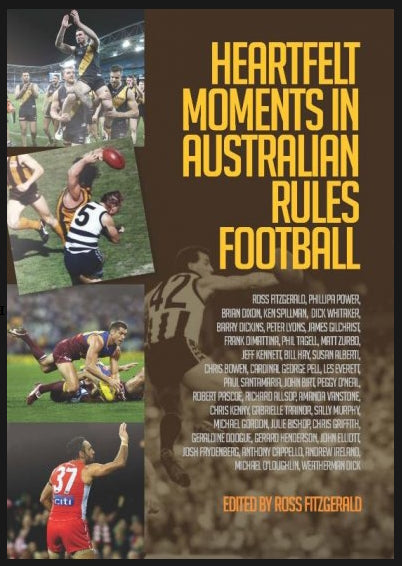 Heartfelt Moments in Australian Rules Football edited by Ross Fitzgerald