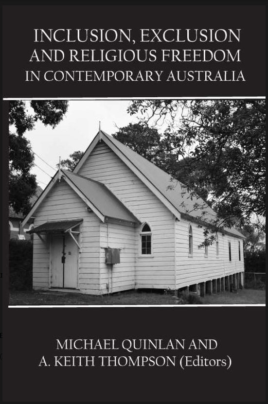 Inclusion, Exclusion and Religious Freedom in Contemporary Australia edited by Michael Quinlan and A. Keith Thompson