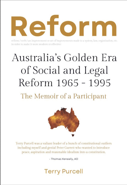 Australia's Golden Era of Social and Legal Reform 1965-1995 : The Memoir of a Participant by Terry Purcell