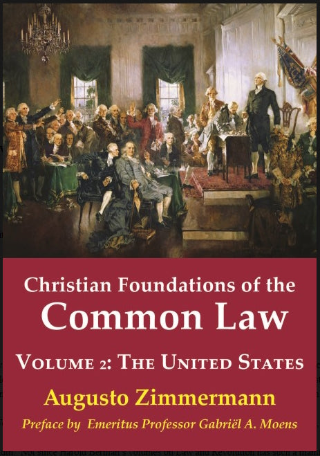 Christian Foundations of the Common Law, Volume 2 : The United States by Augusto Zimmermann
