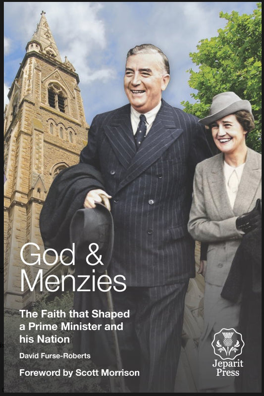 God & Menzies : The Faith that Shaped a Prime Minister and his Nation by David Furse-Roberts
