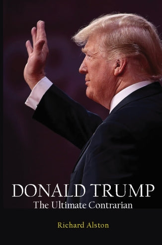 Donald Trump : The Ultimate Contrarian by Richard Alston