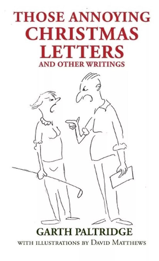 Those Annoying Christmas Letters and Other Writings by Garth Paltridge